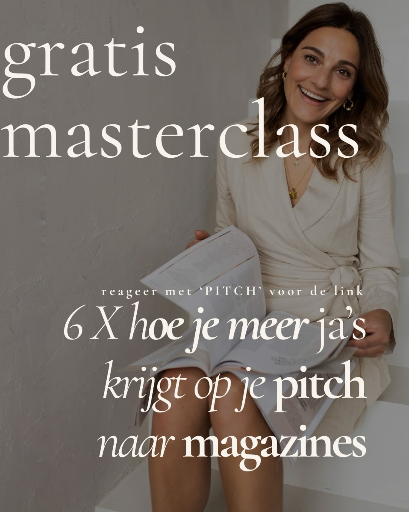 Je houdt van schrijven en wil dolgraag dat jouw verhalen worden gepubliceerd in bladen en online magazines

Alleen struggle je nog om binnen te komen bij redacties

Je weet dat dé manier waarop je dat kunt bereiken, is door je ideeën voor artikelen te pitchen. Maar waar moet je dan beginnen?

Je stelt het uit omdat het toch onhaalbaar voelt 

Of verstuurt wel mails naar redacties, maar met weinig succes

Herkenbaar? 

👉Doe mee met de gratis online masterclass ‘6 x hoe je meer ja’s krijgt op je pitch naar magazines’

Ik leer je 6 superconcrete strategieën waardoor je sowieso betere pitches gaat sturen

🤩Erbij zijn? Reageer met ‘pitch’ en ik stuur je de link

Aan het einde van deze gratis masterclass snap je precies wat jouw succes tot nu toe tegenhield, en wat je moet doen om die ‘nee’ in een ‘ja’ te veranderen!

🏁 Wanneer: woensdag 30 april om 9.30 uur
🕘 Duur: de masterclass anderhalf uur
🙋🏽‍♀️ Vragen? Die kun je meteen stellen tijdens de sessie
💶 Prijs: Je krijgt ‘m nu helemaal voor NIETS! Voor de duidelijkheid: je kunt nu dus GRATIS meedoen
🍓Bij zijn? Reageer met ‘pitch’ en ik stuur je de link